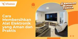 cara membersihkan alat elektronik
