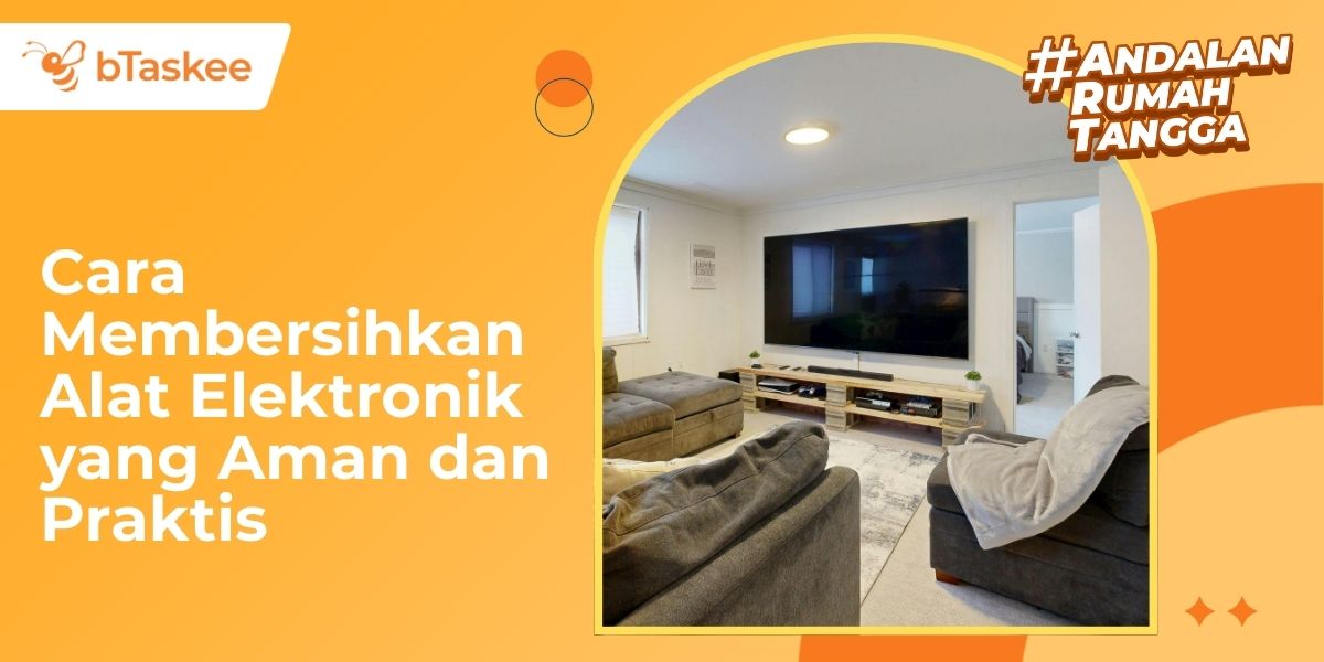 cara membersihkan alat elektronik