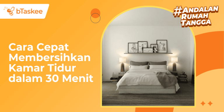 Cara Cepat Membersihkan Kamar Tidur dalam 30 Menit