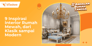 9 Inspirasi Interior Rumah Mewah, dari Klasik sampai Modern