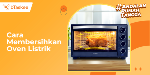 Cara Membersihkan Oven Listrik