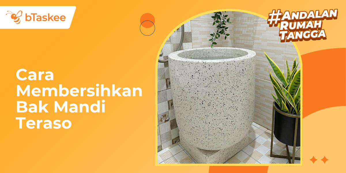 Cara Membersihkan Bak Mandi Teraso, Bersih & Bebas Lumut!