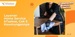 Layanan Home Service bTaskee,
