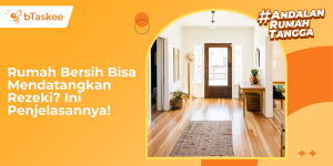 Rumah Bersih Bisa Mendatangkan Rezeki