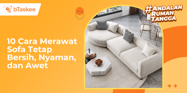 10 Cara Merawat Sofa Tetap Bersih, Nyaman, dan Awet