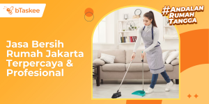 Jasa Bersih Rumah Jakarta Terpercaya & Profesional