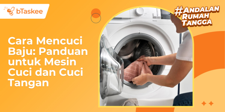 Cara Mencuci Baju: Panduan untuk Mesin Cuci dan Cuci Tangan
