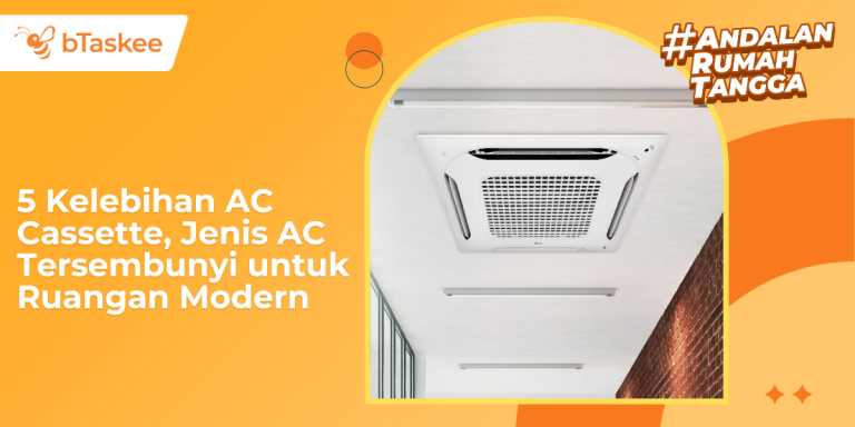 5 Kelebihan AC Cassette, Jenis AC Tersembunyi untuk Ruangan Modern