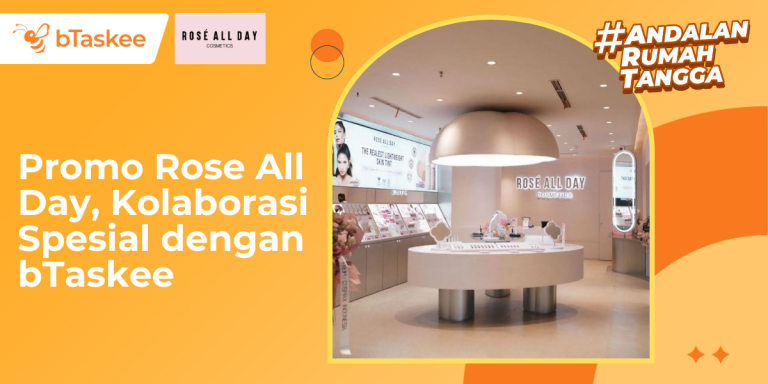 Promo Rose All Day, Kolaborasi Spesial dengan bTaskee