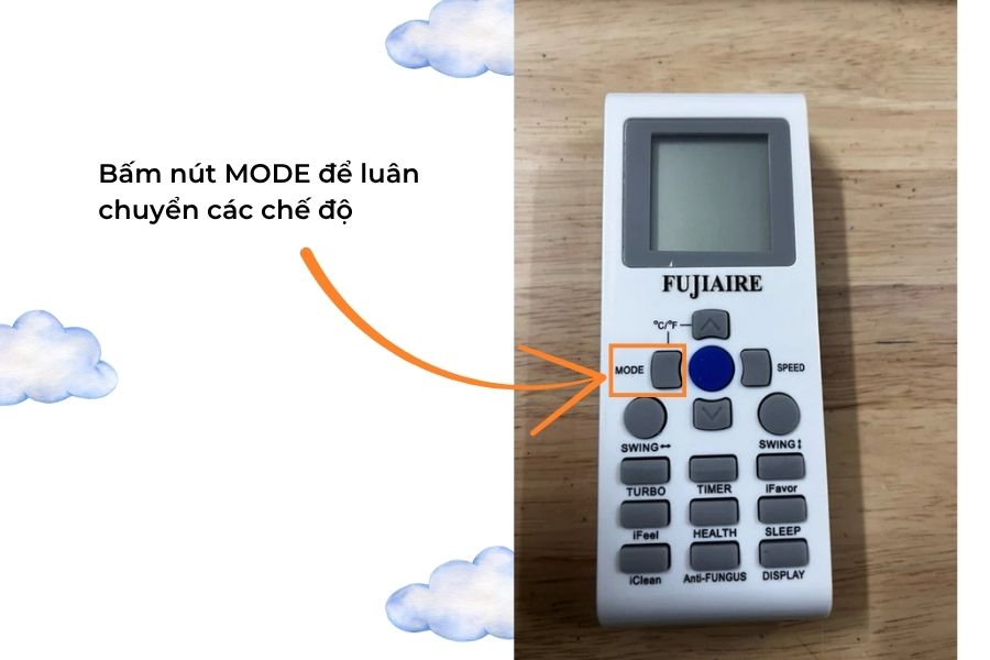 Bấm nút MODE để luân chuyển các chế độ trên điều hòa Fujiaire.