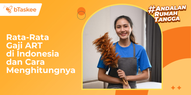 Rata-Rata Gaji ART di Indonesia dan Cara Menghitungnya