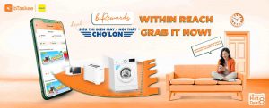 bREWARDS WITHIN REACH – GRAB SIÊU THỊ ĐIỆN MÁY - NỘI THẤT CHỢ LỚN DEAL NOW
