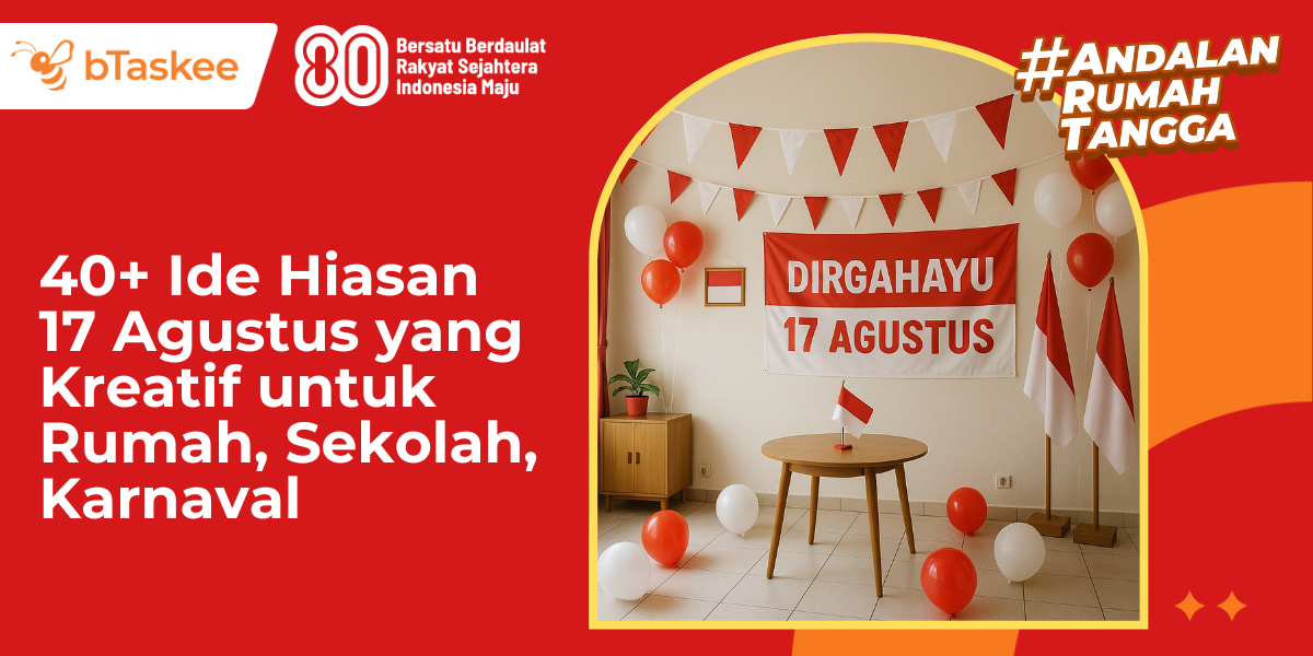 40+ Ide Hiasan 17 Agustus yang Kreatif untuk Rumah, Sekolah, Karnaval