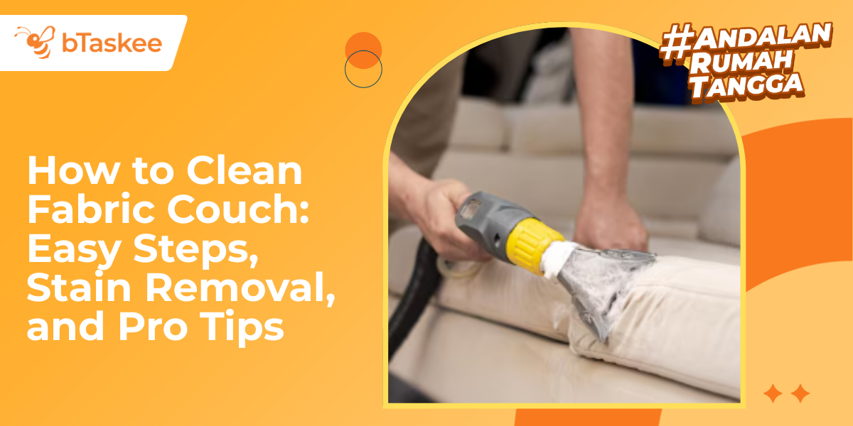How to Clean Fabric Couch: Easy Steps, Stain Removal, and Pro Tips
