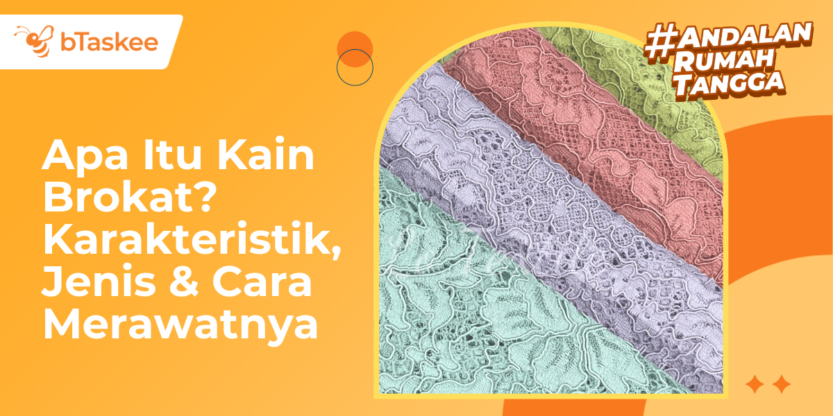 Apa Itu Kain Brokat? Karakteristik, Jenis & Cara Merawatnya