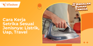Cara Kerja Setrika Sesuai Jenisnya: Listrik, Uap, Travel