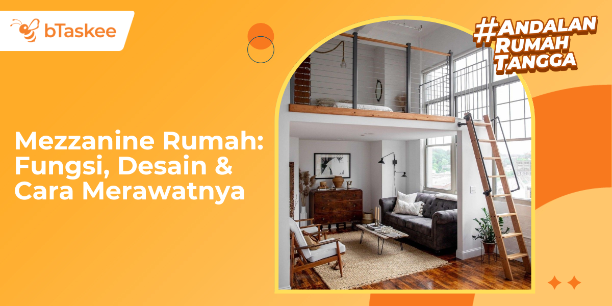 Mengenal Mezzanine Rumah: Fungsi, Desain, dan Cara Merawatnya
