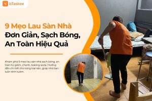9 Mẹo Lau Sàn Nhà Sạch Bóng