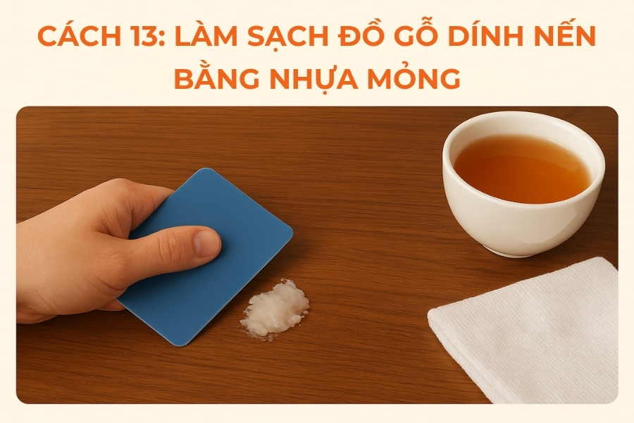 Cách 13: Làm sạch đồ gỗ dính nến bằng nhựa mỏng.