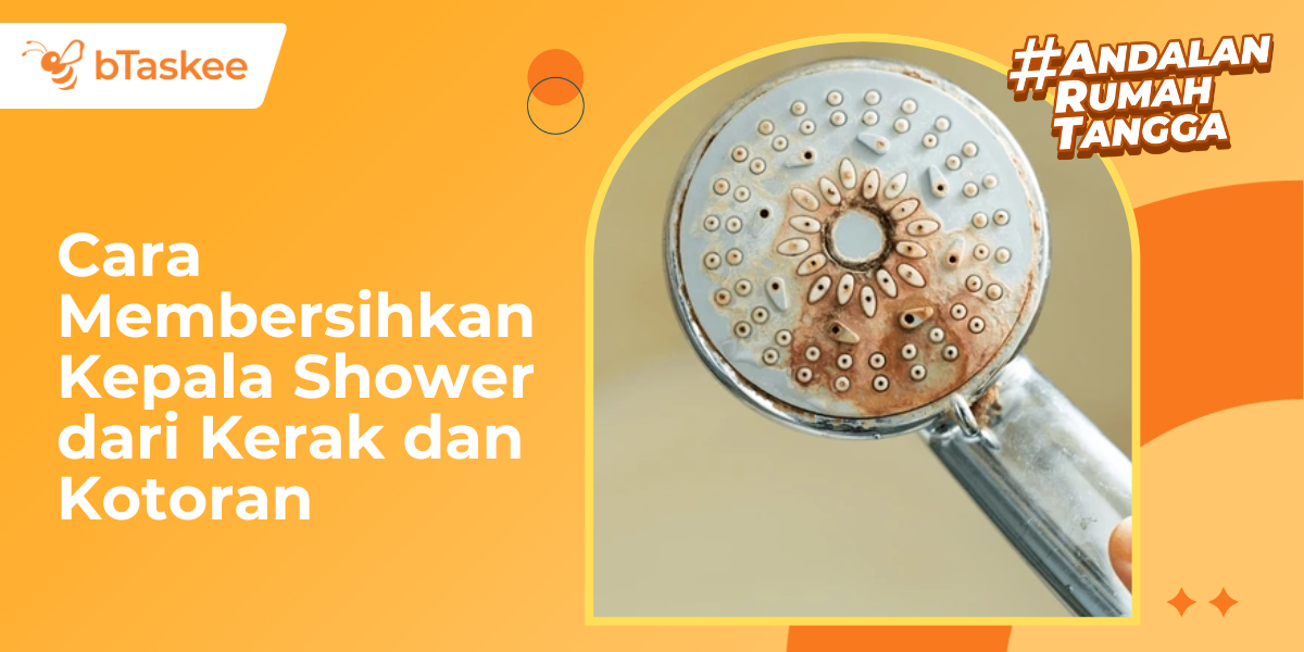 Cara Membersihkan Kepala Shower dari Kerak dan Kotoran