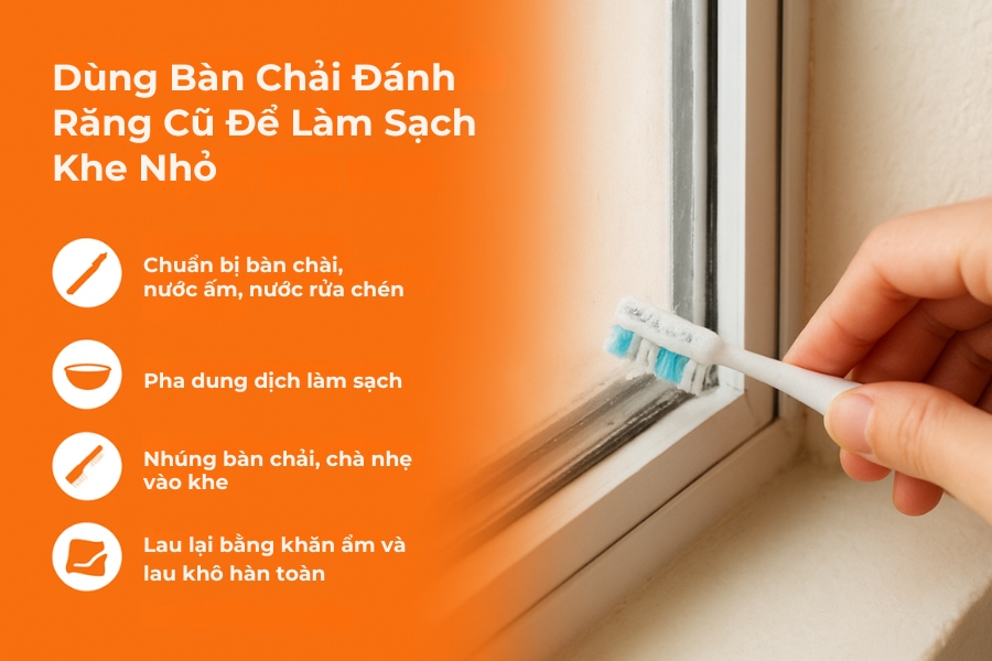 Dùng bàn chải đánh răng nhỏ để làm sạch khe cửa.