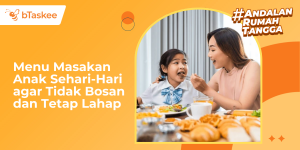 Menu Masakan Anak Sehari-Hari agar Tidak Bosan dan Tetap Lahap