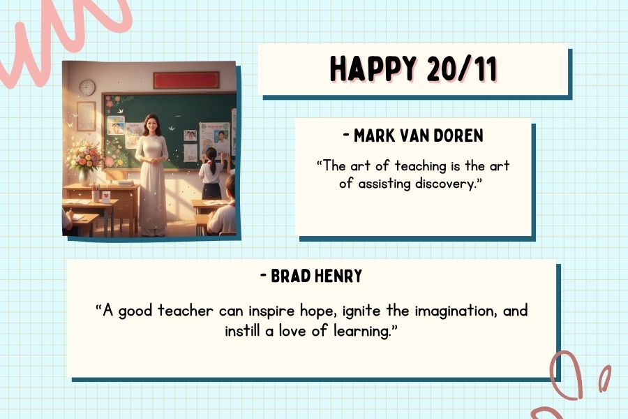 Tận dụng những câu danh ngôn/châm ngôn hay về giáo viên để biến câu chúc 20/11 của bạn chạm cảm xúc hơn.