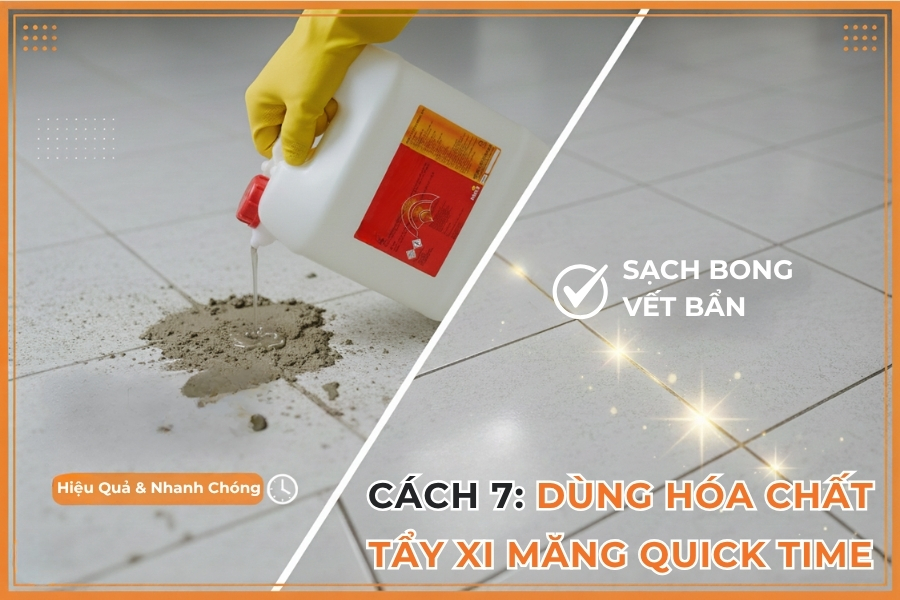 Cách 7: Dùng hóa chất tẩy xi măng Quick Time.