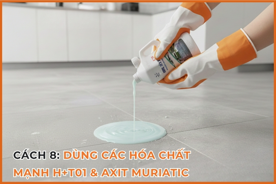 Cách 8: Tẩy xi măng bằng các chất mạnh H+T01 & axit muriatic.