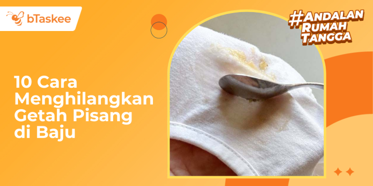 10 Cara Menghilangkan Getah Pisang di Baju