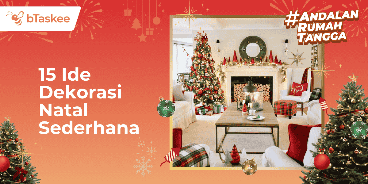 15 Ide Dekorasi Natal Sederhana, Bikin Rumah Lebih Hangat & Elegan