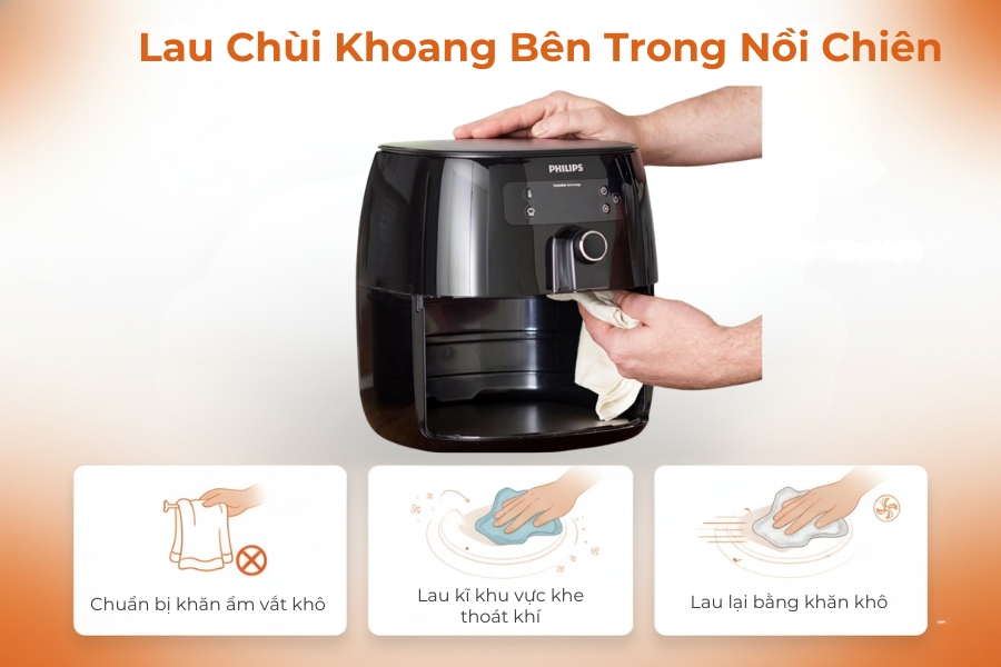 Lau chùi xung quanh khoang bên trong nồi chiên.