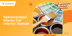 Rekomendasi Warna Cat Interior Rumah yang Bikin Lebih Rapi dan Cozy