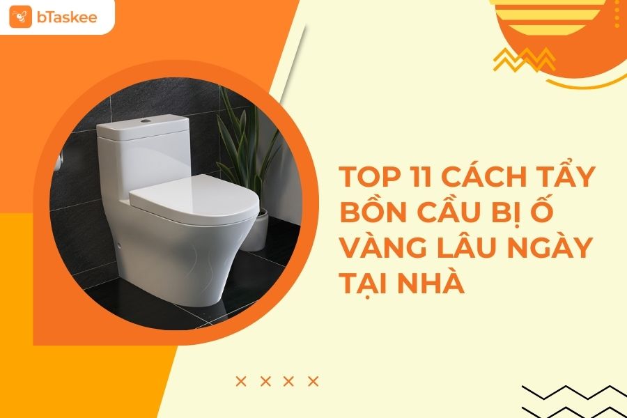 cách tẩy bồn cầu bị ố vàng lâu ngày
