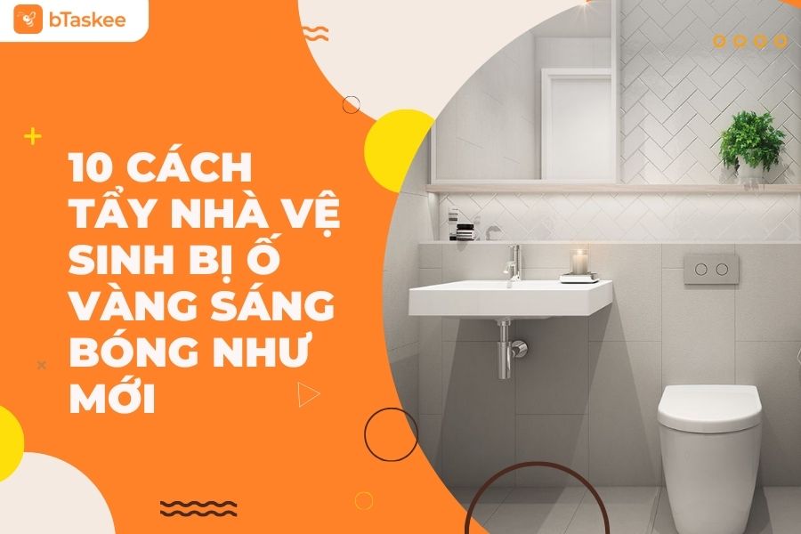 cách tẩy nhà vệ sinh bị ố vàng