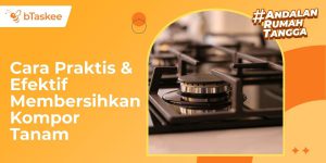 cara membersihkan kompor tanam